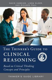 The Thinker's Guide to Clinical Reasoning, Hawkins David
