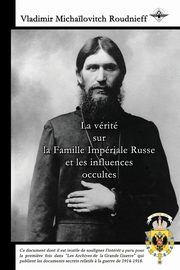 La vrit sur la Famille Impriale Russe et les influences occultes, Roudnieff Vladimir Micha?lovitch