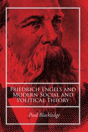 Friedrich Engels and Modern Social and Political Theory, Blackledge Paul