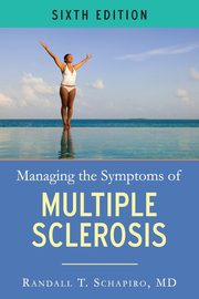 Managing the Symptoms of MS, 6th Edition, Schapiro MD FAAN Randall T.