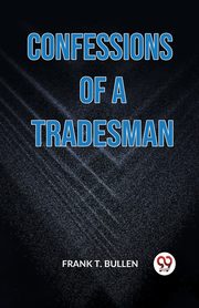 Confessions Of A Tradesman, T. BULLEN FRANK