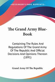 The Grand Army Blue-Book, Grand Army Of The Republic