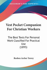 Vest Pocket Companion For Christian Workers, Torrey Reuben Archer
