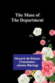 The Muse of the Department, de Balzac Honor