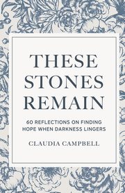 These Stones Remain, Campbell Claudia
