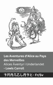 Les Aventures d'Alice au Pays des Merveilles  / Alices ventyr i Underlandet, Carroll Lewis