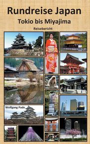 Rundreise Japan Tokio bis Miyajima, Pade Wolfgang