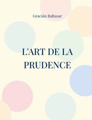 L'Art de la Prudence, Baltasar Gracin