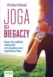 ksiazka tytu: Joga dla biegaczy autor: Felstead Christine