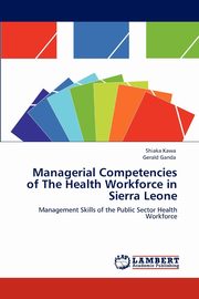 Managerial Competencies of The Health Workforce in Sierra Leone, Kawa Shiaka