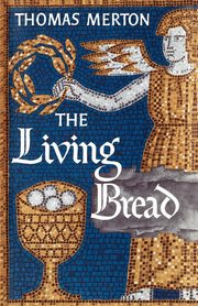 The Living Bread, Merton Thomas