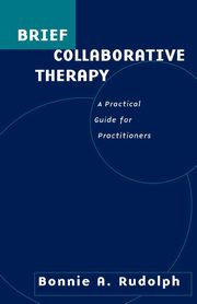 Brief Collaborative Therapy, Rudolph Bonnie A.