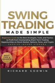 Swing Trading Made Simple, Godwin Richard