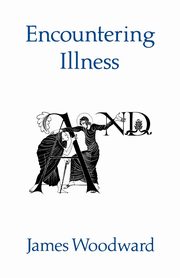 Encountering Illness, Woodward James