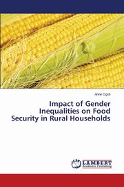 Impact of Gender Inequalities on Food Security in Rural Households, Ogoti Anne