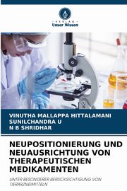 NEUPOSITIONIERUNG UND NEUAUSRICHTUNG VON THERAPEUTISCHEN MEDIKAMENTEN, HITTALAMANI VINUTHA MALLAPPA