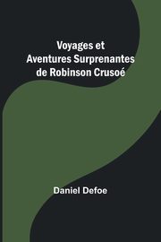 ksiazka tytu: Voyages et Aventures Surprenantes de Robinson Cruso autor: Defoe Daniel