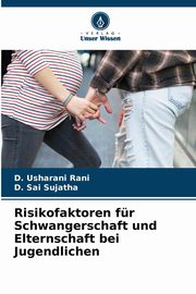 Risikofaktoren fr Schwangerschaft und Elternschaft bei Jugendlichen, Usharani Rani D.