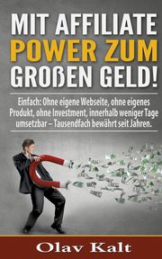 Mit Affiliate-Power zum grossen Geld!, Kalt Olav