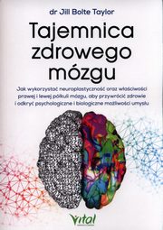 Tajemnica zdrowego mzgu, Taylor Jill Bolte