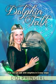 ksiazka tytu: Dolphin Talk autor: Dolphingirl
