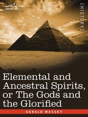 Elemental and Ancestral Spirits, or the Gods and the Glorified, Massey Gerald