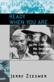 Ready When You Are, Mr. Coppola, Mr. Spielberg, Mr. Crowe, Ziesmer Jerry
