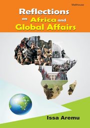 Reflections on African and Global Affairs, Aremu Issa