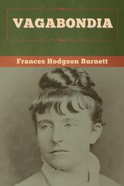 Vagabondia, Burnett Frances Hodgson