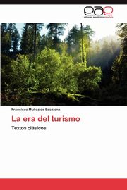 ksiazka tytu: La Era del Turismo autor: Munoz De Escalona Francisco