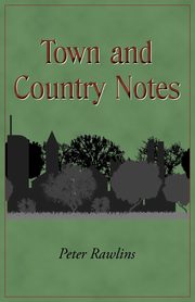 Town and Country Notes, Rawlins Peter