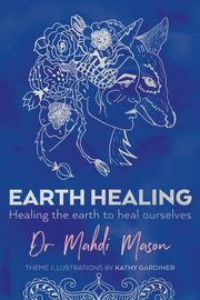 Earth Healing, Mason Mahdi