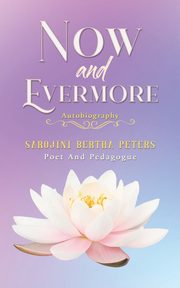Now and Evermore, Peters Sarojini Bertha