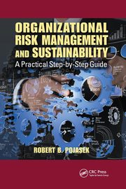 Organizational Risk Management and Sustainability, Pojasek Robert B.