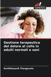 Gestione terapeutica del dolore al collo in adulti normali e sani, Thangavelu Karthikeyank
