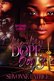 Me & My Dope Boy 3, Latrice Shvonne