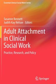 Adult Attachment in Clinical Social Work, 
