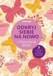 Odkryj siebie na nowo z Katarzyn Miller, Miller Katarzyna, Olekszyk Joanna