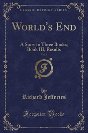 ksiazka tytu: World's End, Vol. 3 autor: Jefferies Richard
