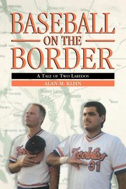 Baseball on the Border, Klein Alan M.