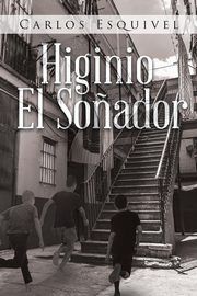 Higinio El So?ador, Esquivel Carlos