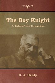 The Boy Knight, Henty G. A.
