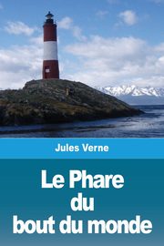 Le Phare du bout du monde, Verne Jules