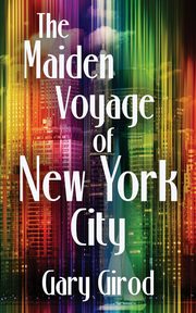 The Maiden Voyage of New York City, Girod Gary