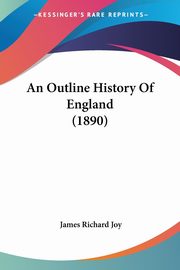 An Outline History Of England (1890), Joy James Richard