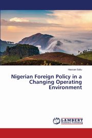 Nigerian Foreign Policy in a Changing Operating Environment, Saliu Hassan