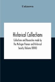 Historical Collections; Collections And Researches Made By The Michigan Pioneer And Historical Society (Volume Xxviii), Unknown