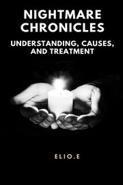 Nightmare Chronicles Understanding Causes And Treatment, Endless Elio
