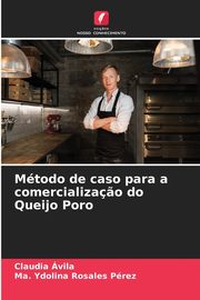 Mtodo de caso para a comercializa?o do Queijo Poro, vila Claudia