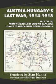 Austria-Hungary's Last War, 1914-1918 Vol 2 (1915), 